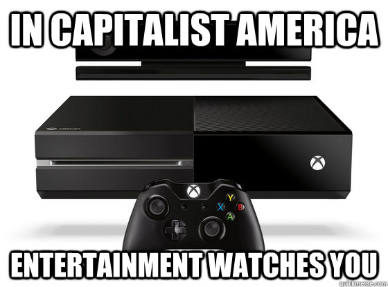 IN capitalist america Entertainment watches you  xbox one