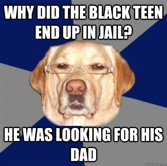 Why did the black teen end up in jail? he was looking for his dad  