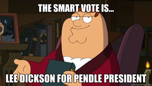 the smart vote is... Lee Dickson for Pendle President  Peter Griffin