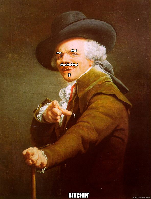 ~ ~ ~~~ ' BITCHIN'  Joseph Ducreux