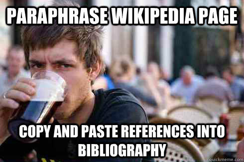 Paraphrase wikipedia page Copy and Paste references into bibliography  Lazy College Senior