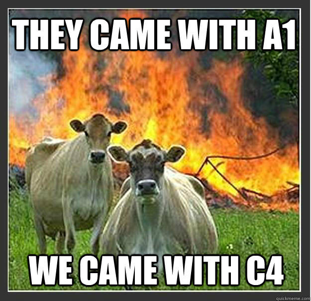 They came with A1 We came with C4  