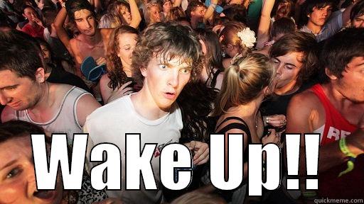  WAKE UP!! Sudden Clarity Clarence