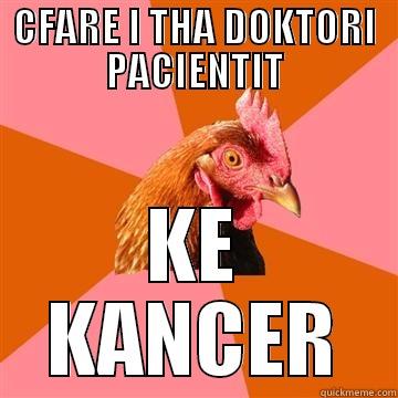 Bubuuuuu sa korrekt doktori - CFARE I THA DOKTORI PACIENTIT KE KANCER Anti-Joke Chicken