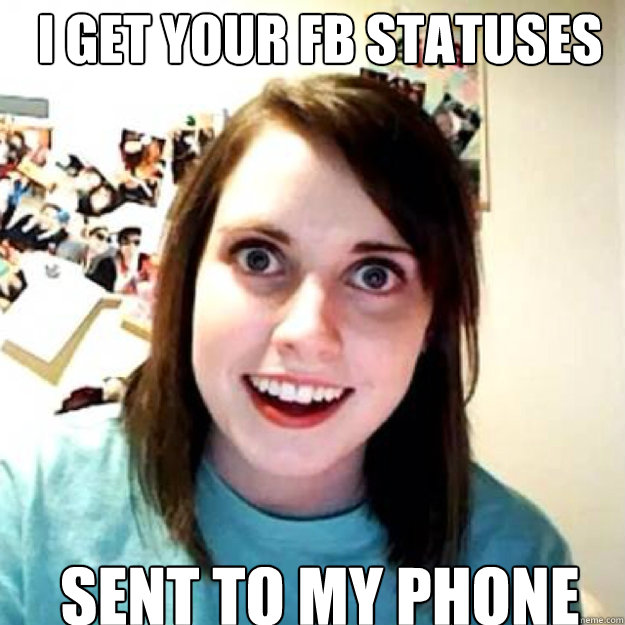 i get your FB statuses sent to my phone  OAG 2