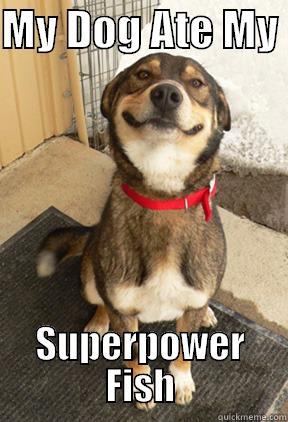 Dog ate my fish - MY DOG ATE MY  SUPERPOWER FISH Good Dog Greg