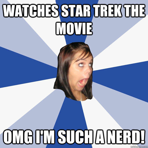 watches star trek the movie omg I'm such a nerd!  