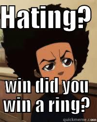 HATING?  WIN DID YOU WIN A RING? Misc