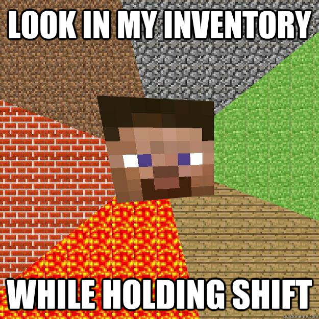 LOOK IN MY INVENTORY WHILE HOLDING SHIFT - LOOK IN MY INVENTORY WHILE HOLDING SHIFT  Minecraft