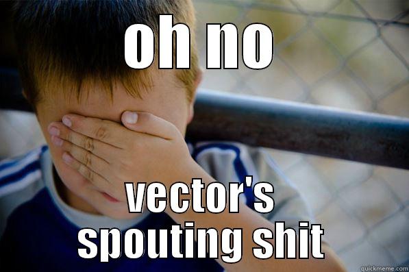 OH NO VECTOR'S SPOUTING SHIT Confession kid