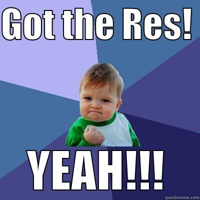 GOT THE RES!  YEAH!!! Success Kid