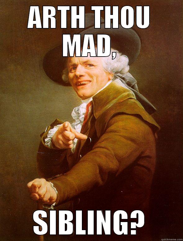 ARTH THOU MAD, SIBLING? Joseph Ducreux