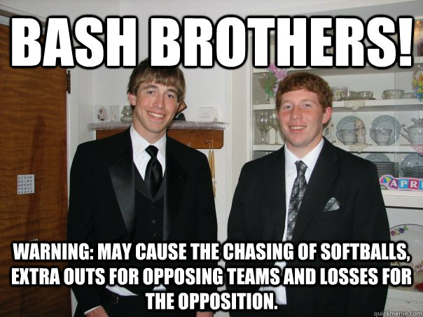 Bash Brothers! Warning: may cause the chasing of softballs, extra outs for opposing teams and losses for the opposition. - Bash Brothers! Warning: may cause the chasing of softballs, extra outs for opposing teams and losses for the opposition.  Going old school!