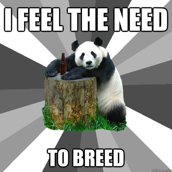 I FEEL THE NEED TO BREED  Pickup-Line Panda