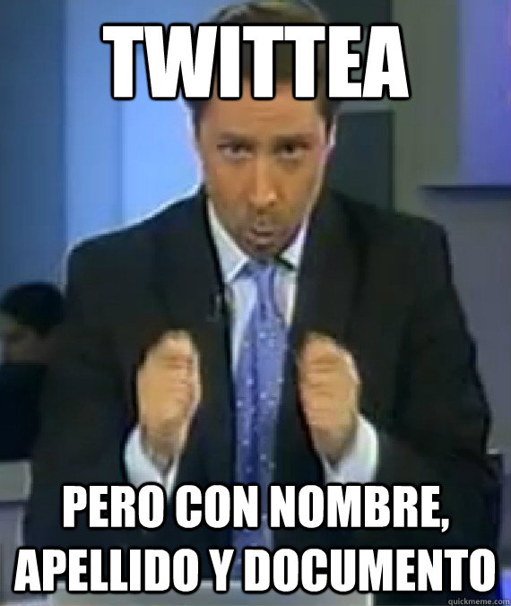 twittea pero con nombre, apellido y documento  Eduardo Feinmann