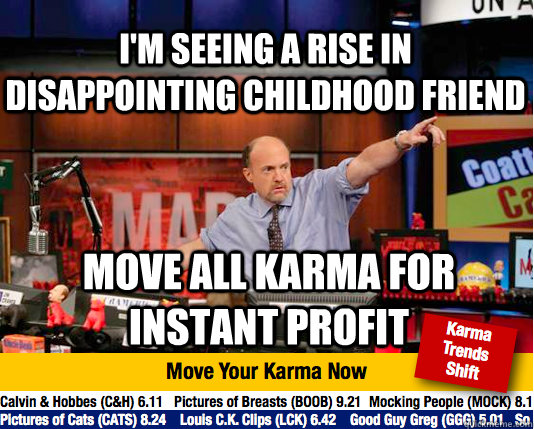 I'm Seeing A Rise In Disappointing Childhood Friend move all karma for instant profit  Mad Karma with Jim Cramer