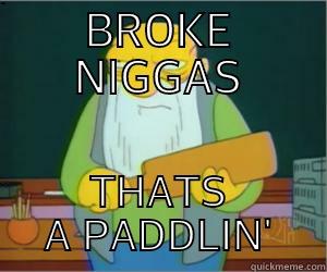 BROKE NIGGAS THATS A PADDLIN' Paddlin Jasper