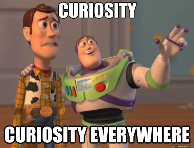 curiosity curiosity everywhere  Toy Story