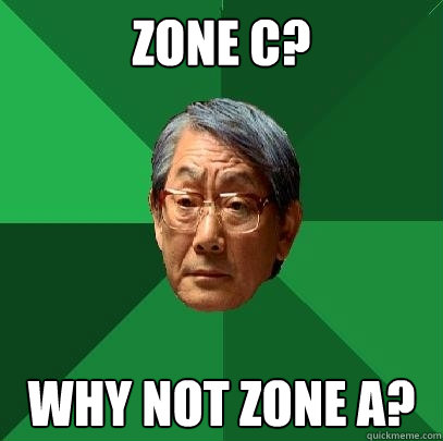 ZONE C? WHY NOT ZONE A?  High Expectations Asian Father