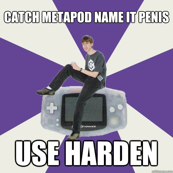 Catch metapod Name it penis Use harden - Catch metapod Name it penis Use harden  Nintendo Norm