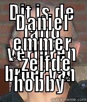 DIT IS DE LANG VERLOREN BROER VAN  DANIEL EMMER * ZELFDE HOBBY* Misc