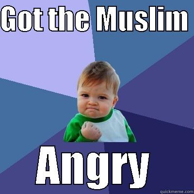 GOT THE MUSLIM  ANGRY Success Kid