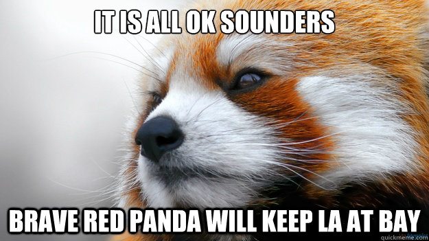 It is all ok Sounders Brave Red panda will keep LA at Bay  Brave Red Panda