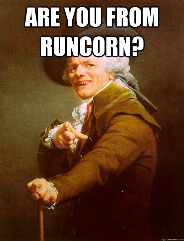 are you from runcorn?   Joseph Ducreux