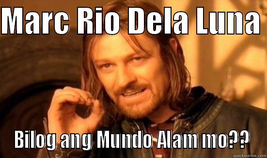 Bilog ang mundo - MARC RIO DELA LUNA  BILOG ANG MUNDO ALAM MO?? Boromir