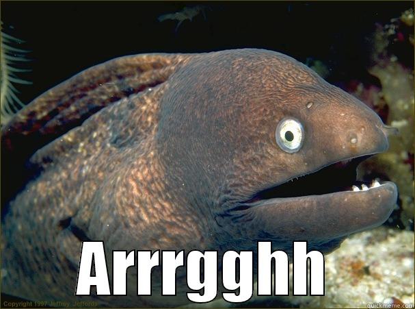  ARRRGGHH Bad Joke Eel