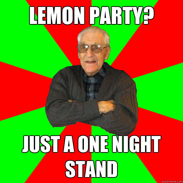 Lemon party? just a one night stand  Bachelor Grandpa