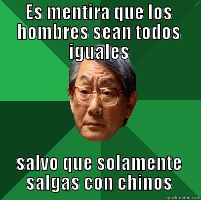 ES MENTIRA QUE LOS HOMBRES SEAN TODOS IGUALES SALVO QUE SOLAMENTE SALGAS CON CHINOS High Expectations Asian Father