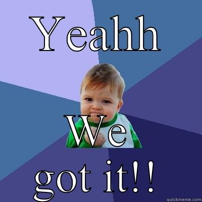 Yesh ee got - YEAHH WE GOT IT!! Success Kid