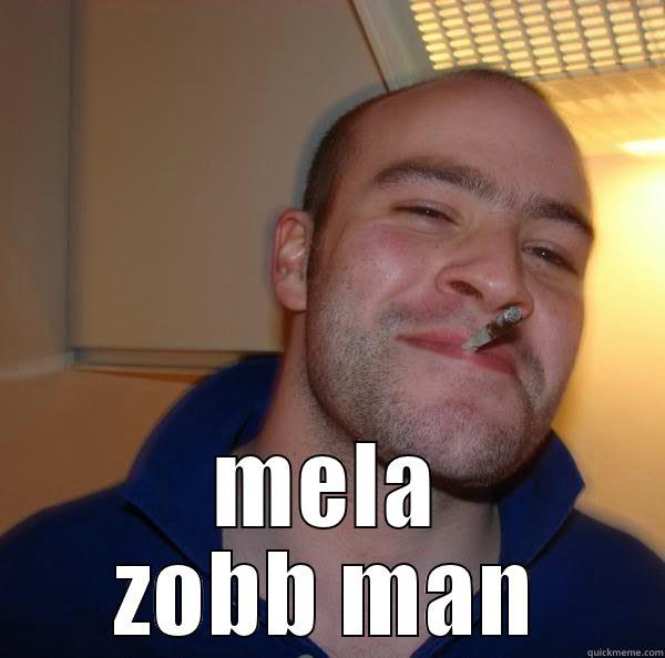  MELA ZOBB MAN Good Guy Greg 