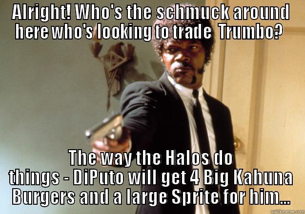 Samule shoots up Halo Front officsa - ALRIGHT! WHO'S THE SCHMUCK AROUND HERE WHO'S LOOKING TO TRADE  TRUMBO?  THE WAY THE HALOS DO THINGS - DIPUTO WILL GET 4 BIG KAHUNA BURGERS AND A LARGE SPRITE FOR HIM... Samuel L Jackson