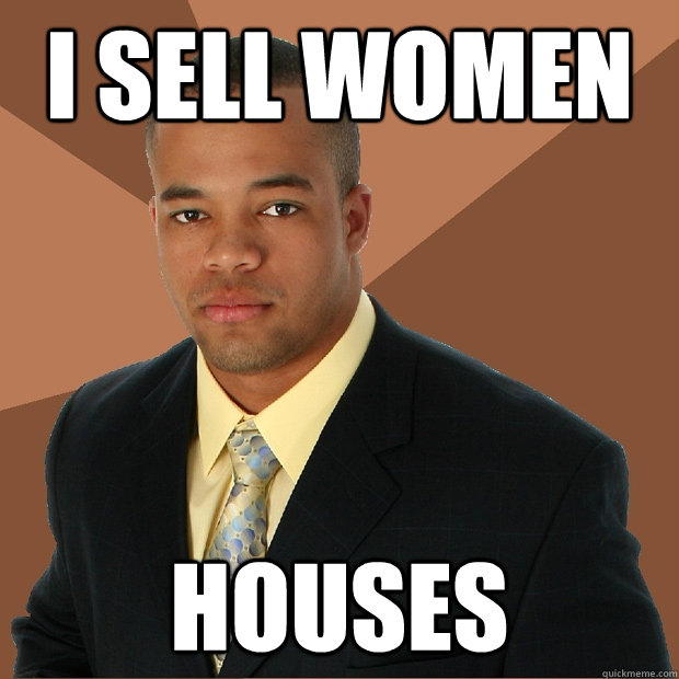 I sell women Houses  Successful Black Man