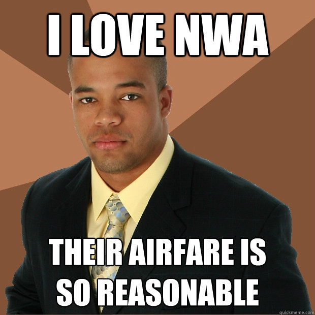 i love nwa their airfare is
so reasonable - i love nwa their airfare is
so reasonable  Successful Black Man