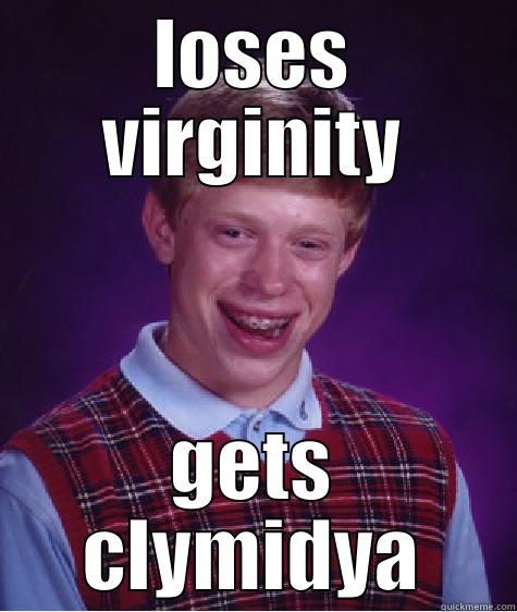 LOSES VIRGINITY GETS CLYMIDYA Bad Luck Brian