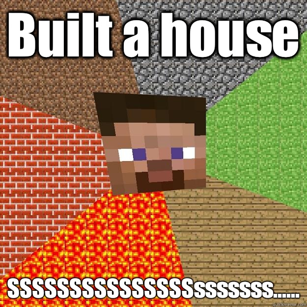 Built a house SSSSSSSSSSSSSSSsssssss...... - Built a house SSSSSSSSSSSSSSSsssssss......  Minecraft