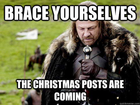 Brace yourselves The Christmas Posts are Coming  Eddard Stark