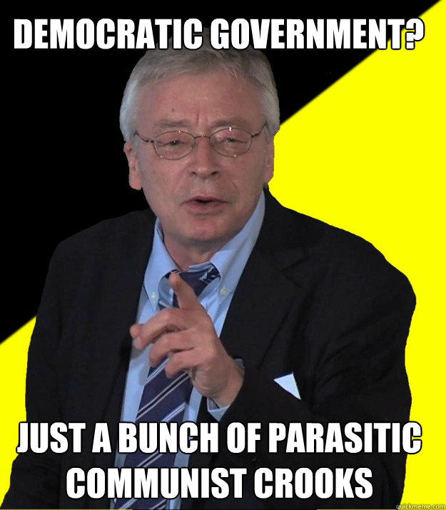 Democratic government? Just a bunch of parasitic communist crooks  Hans-Hermann Hoppe