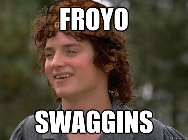 froyo swaggins  scumbag frodo