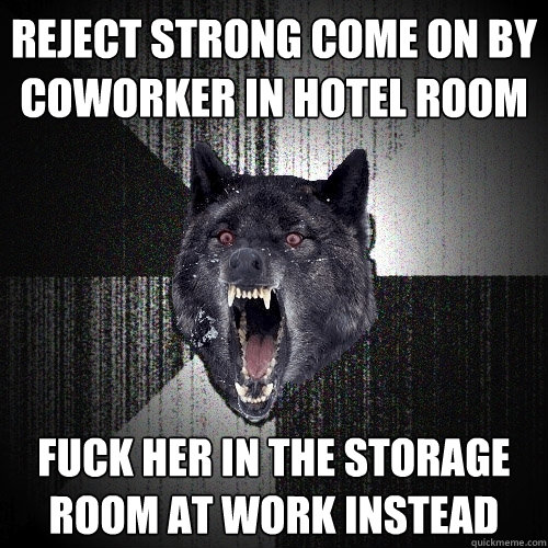 reject strong come on by coworker in hotel room fuck her in the storage room at work instead  Insanity Wolf