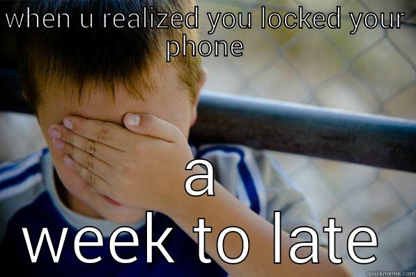 dudes be like - WHEN U REALIZED YOU LOCKED YOUR PHONE A WEEK TO LATE Confession kid