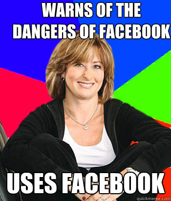 warns of the dangers of facebook uses facebook  Sheltering Suburban Mom