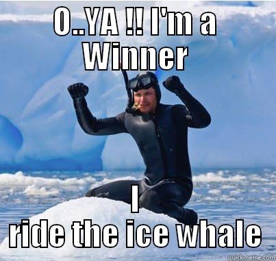 O..YA !! I'M A WINNER I RIDE THE ICE WHALE Misc