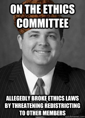 On the ethics committee allegedly broke ethics laws by threatening redistricting to other members - On the ethics committee allegedly broke ethics laws by threatening redistricting to other members  Scumbag Larry Phillips