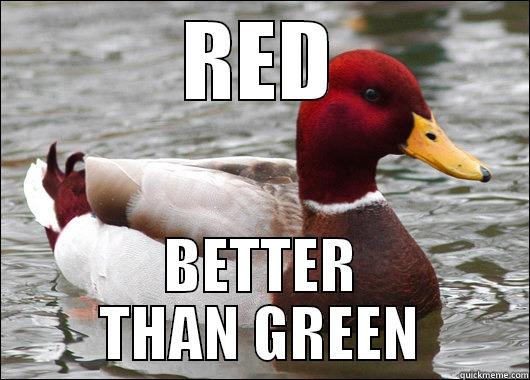 Red better than Green - RED BETTER THAN GREEN Malicious Advice Mallard