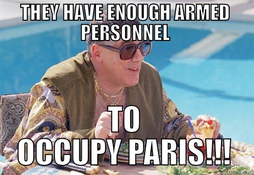 THEY HAVE ENOUGH ARMED PERSONNEL TO OCCUPY PARIS!!! Misc