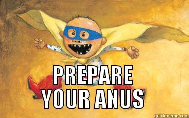 No David -  PREPARE YOUR ANUS Misc